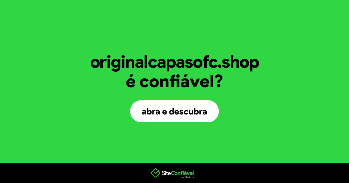 O site originalcapasofc.shop é confiável?