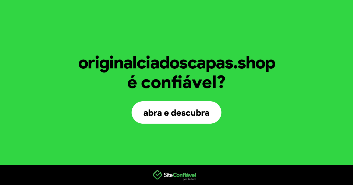 O site originalciadoscapas.shop é confiável?
