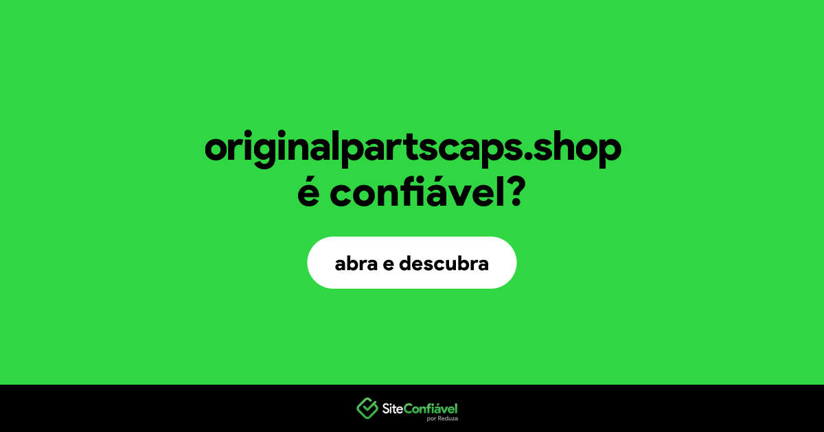 O site originalpartscaps.shop é confiável?