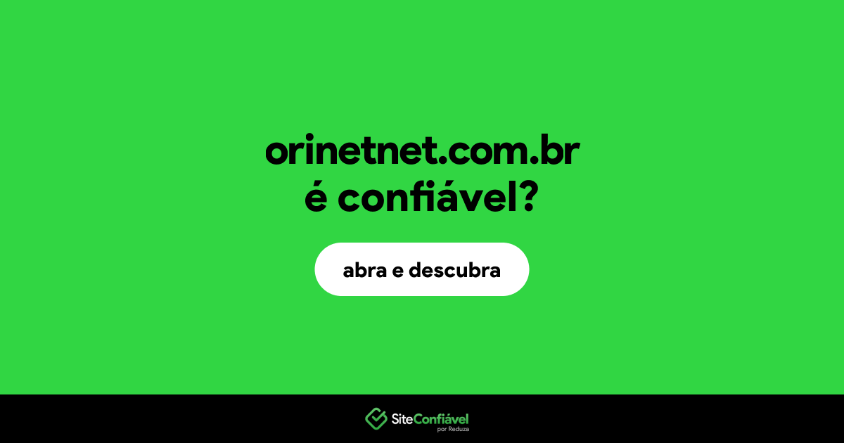 O site orinetnet.com.br é confiável?
