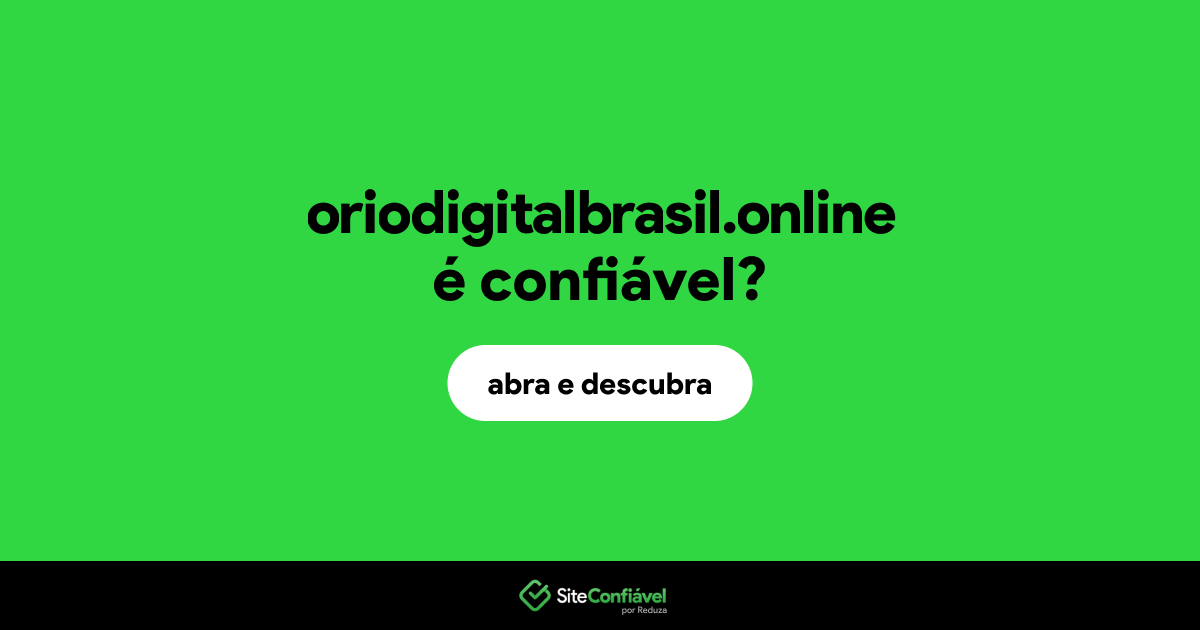 O site oriodigitalbrasil.online é confiável?