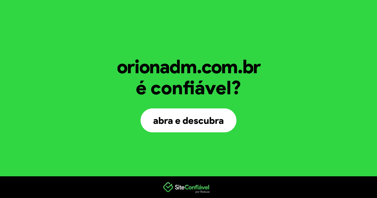 O site orionadm.com.br é confiável?