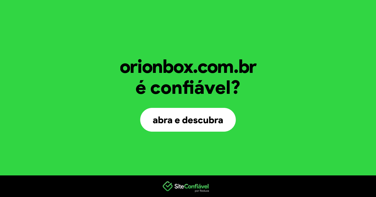 O site orionbox.com.br é confiável?