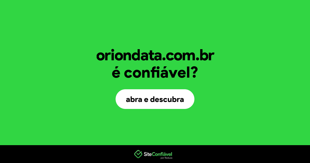 O site oriondata.com.br é confiável?