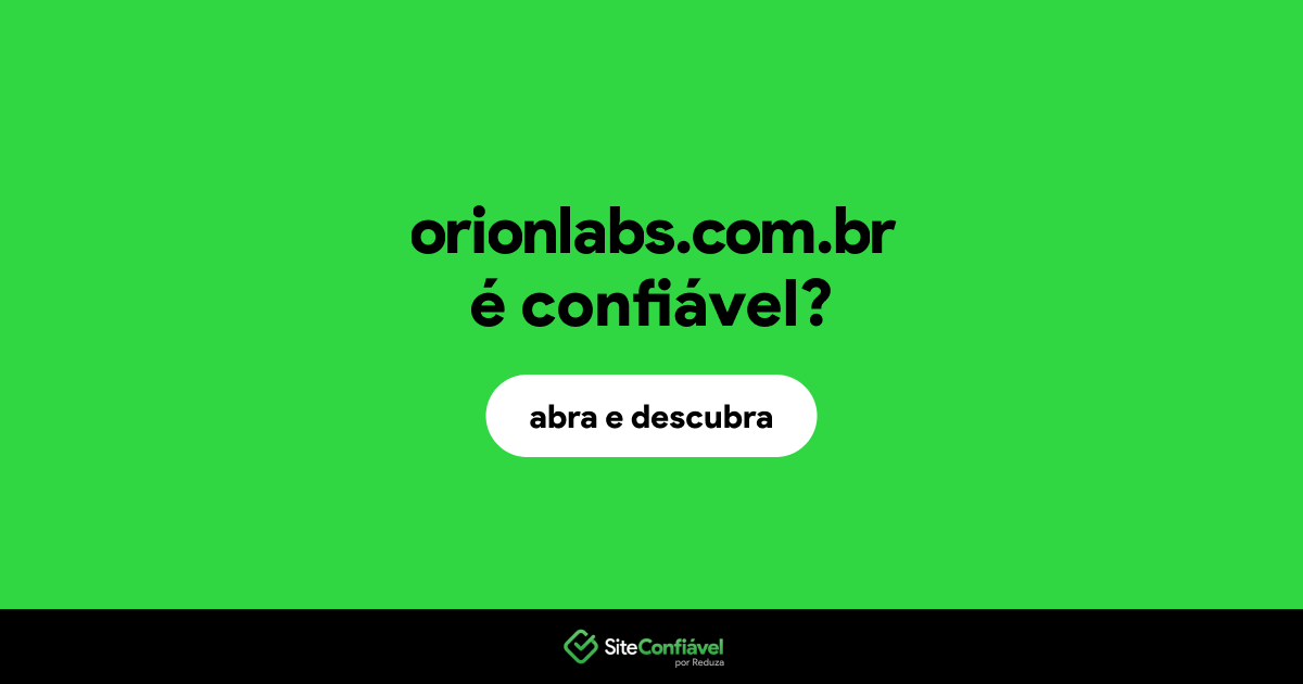 O site orionlabs.com.br é confiável?
