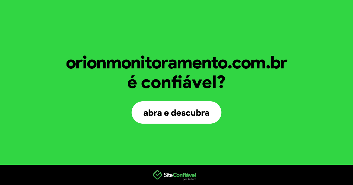 O site orionmonitoramento.com.br é confiável?