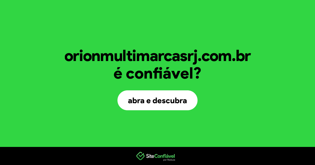 O site orionmultimarcasrj.com.br é confiável?