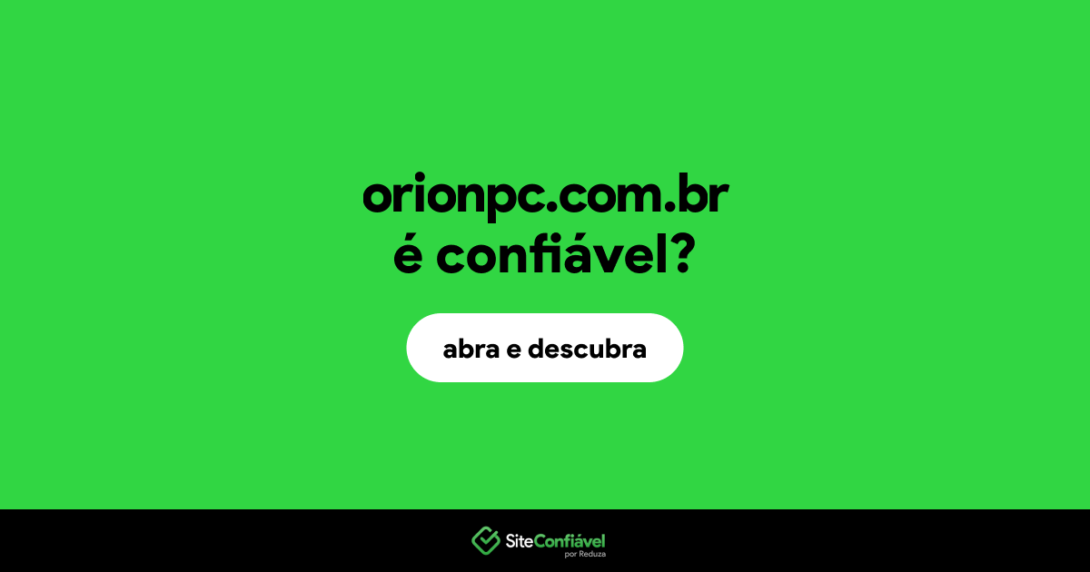 O site orionpc.com.br é confiável?