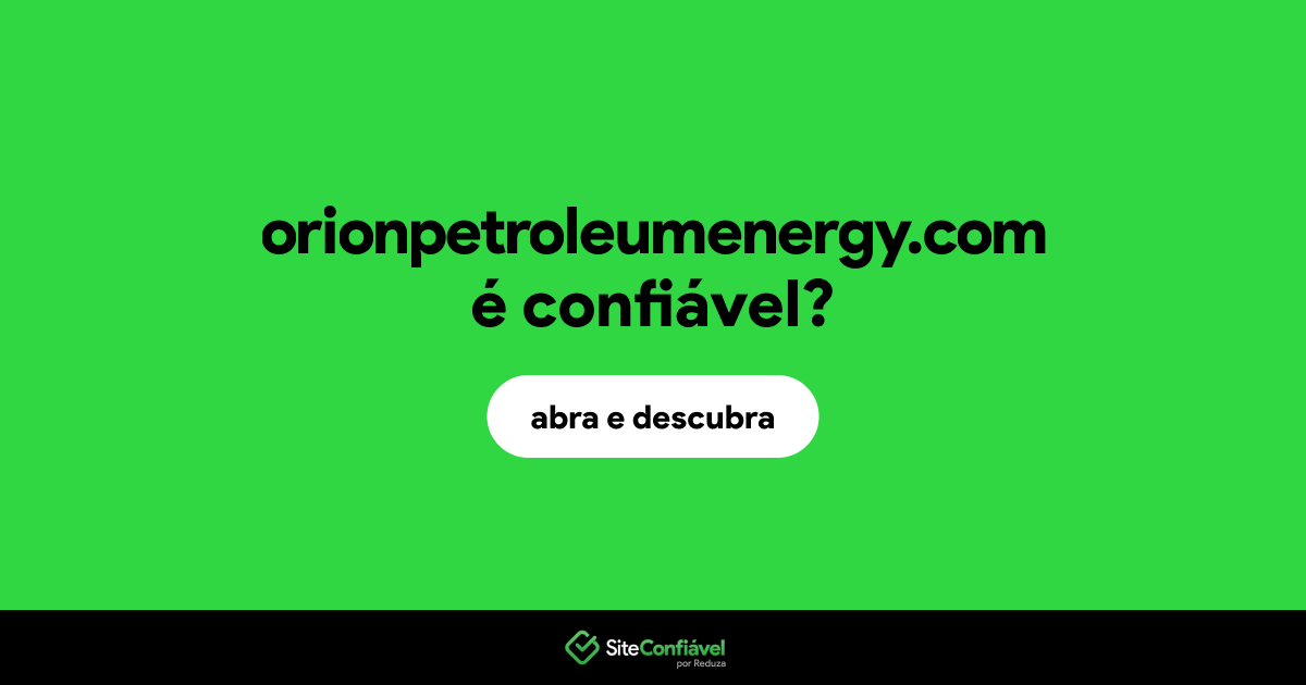 O site orionpetroleumenergy.com é confiável?