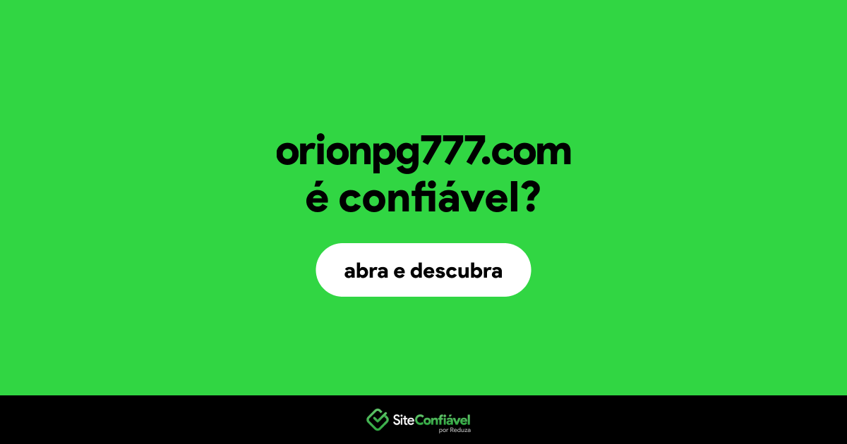 O site orionpg777.com é confiável?