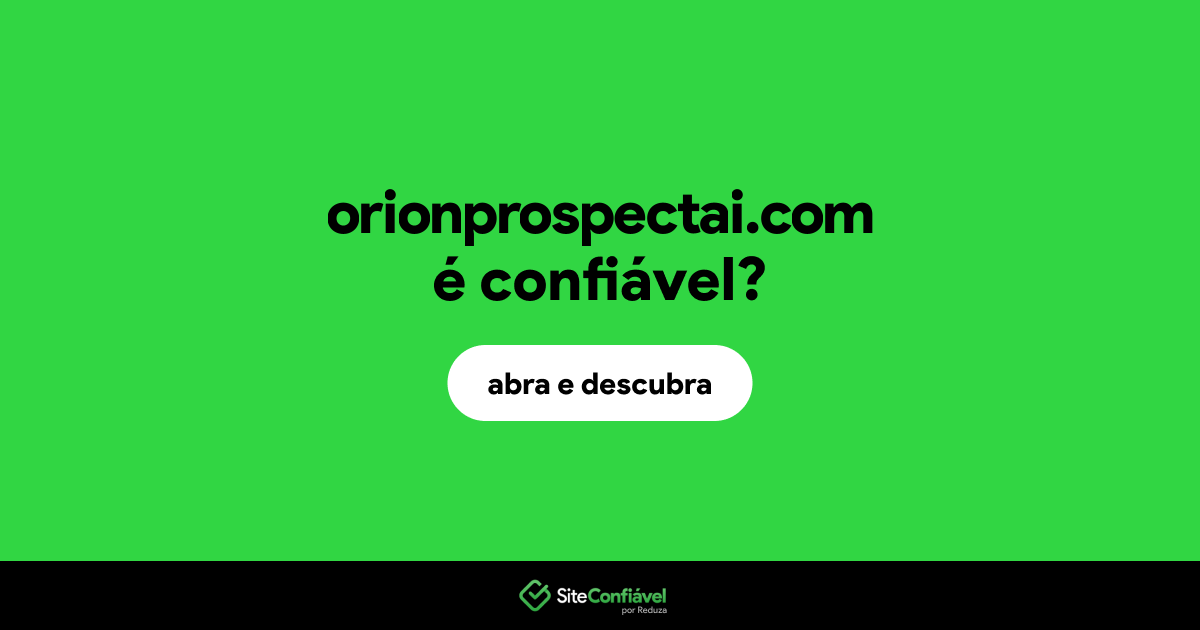 O site orionprospectai.com é confiável?