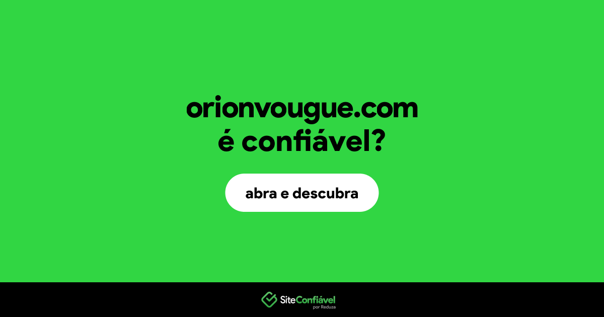 O site orionvougue.com é confiável?