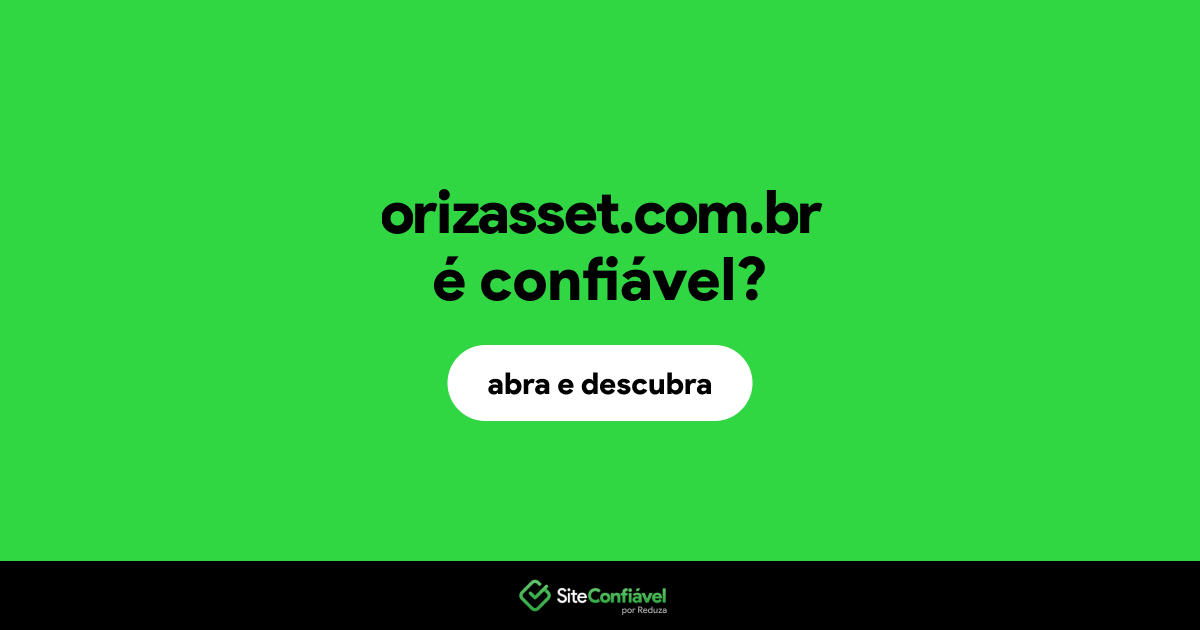 O site orizasset.com.br é confiável?