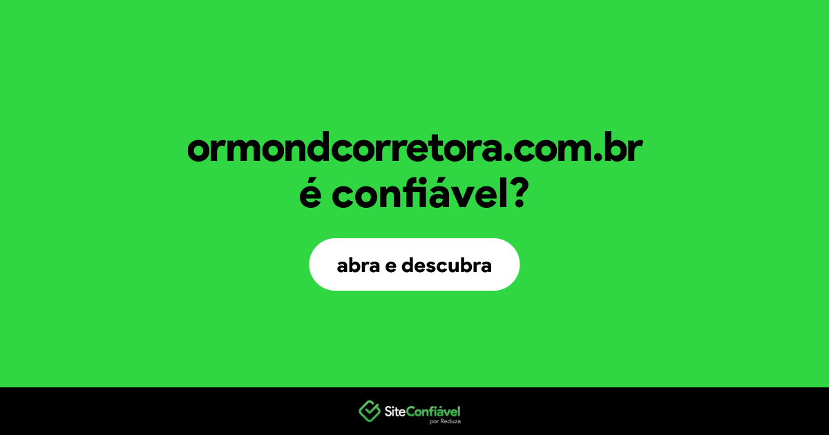 O site ormondcorretora.com.br é confiável?