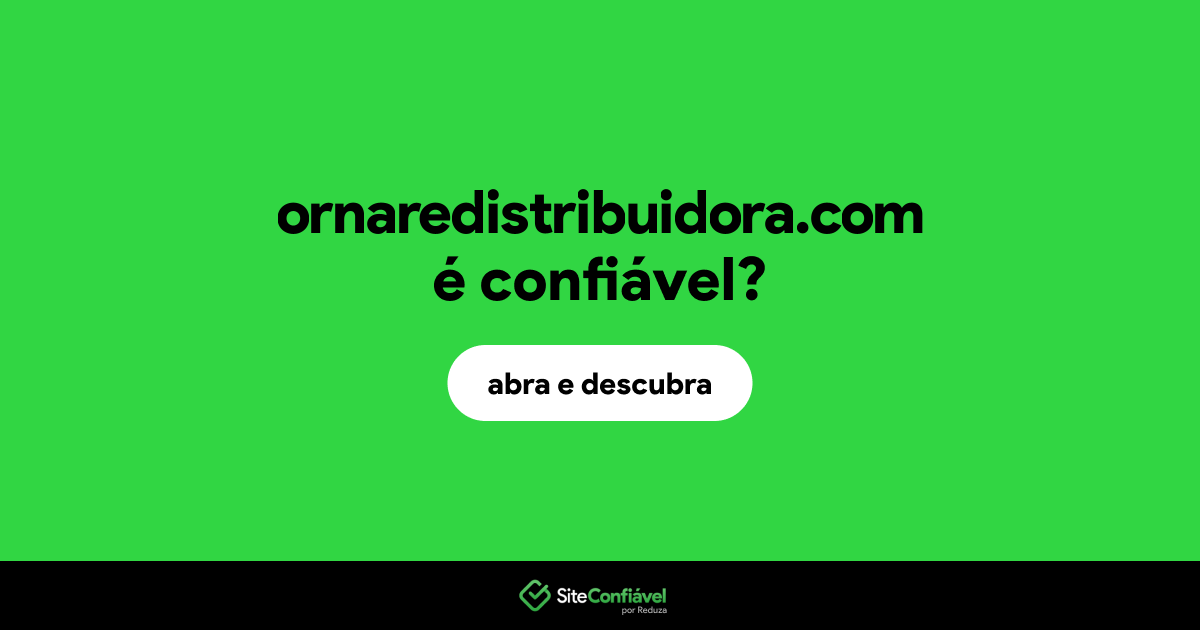 O site ornaredistribuidora.com é confiável?