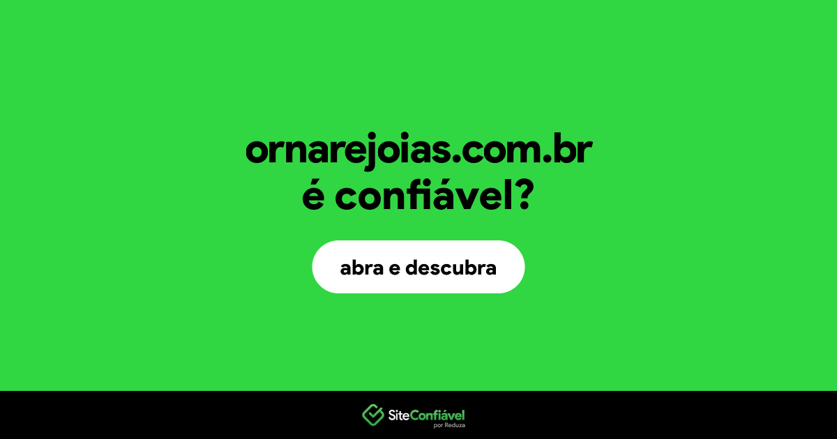 O site ornarejoias.com.br é confiável?