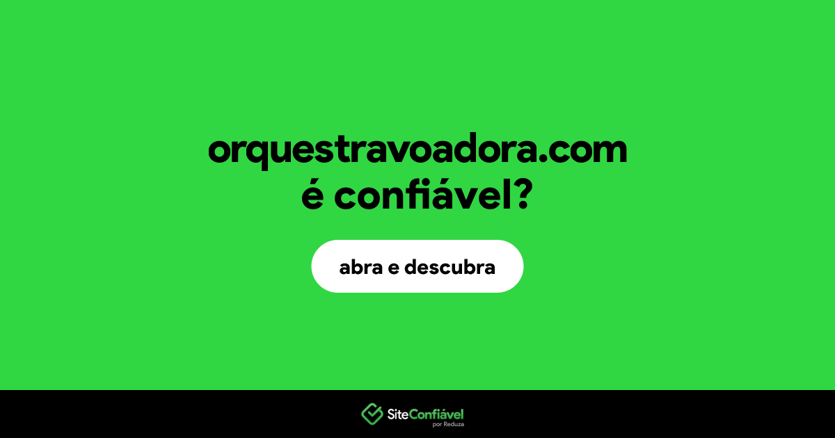 O site orquestravoadora.com é confiável?