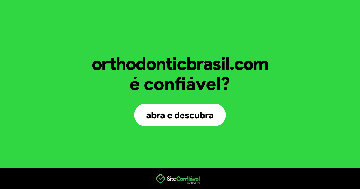 O site orthodonticbrasil.com é confiável?