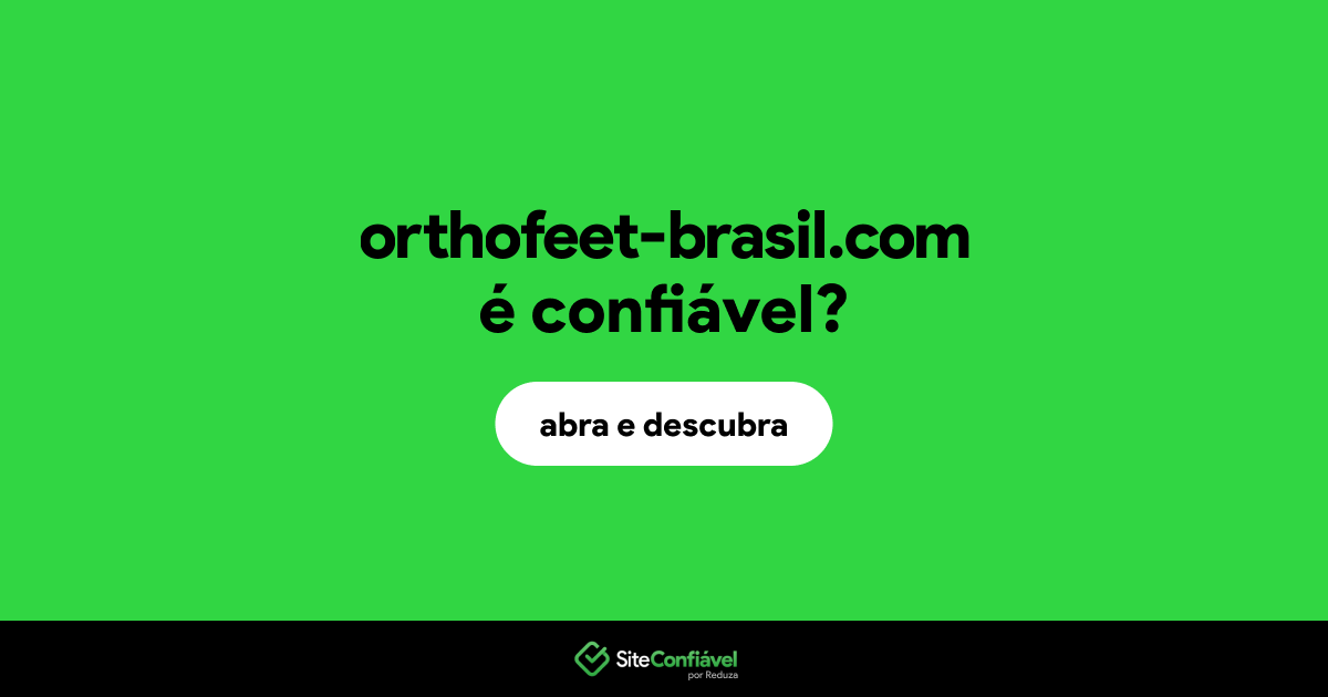 O site orthofeet-brasil.com é confiável?