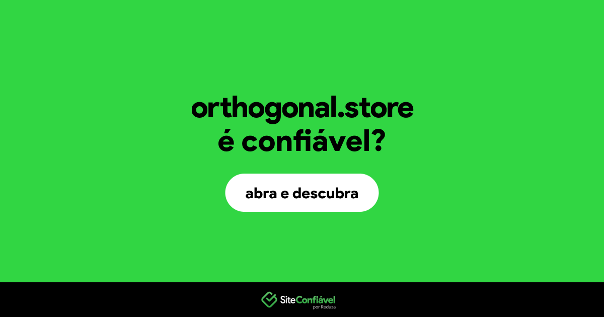 O site orthogonal.store é confiável?
