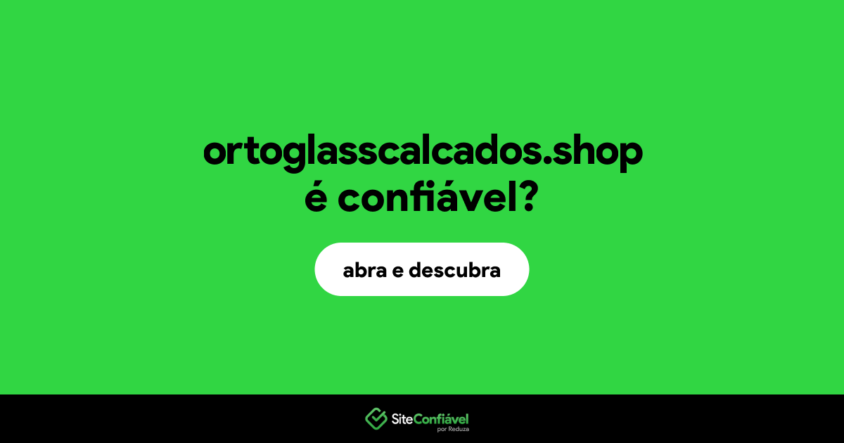 O site ortoglasscalcados.shop é confiável?