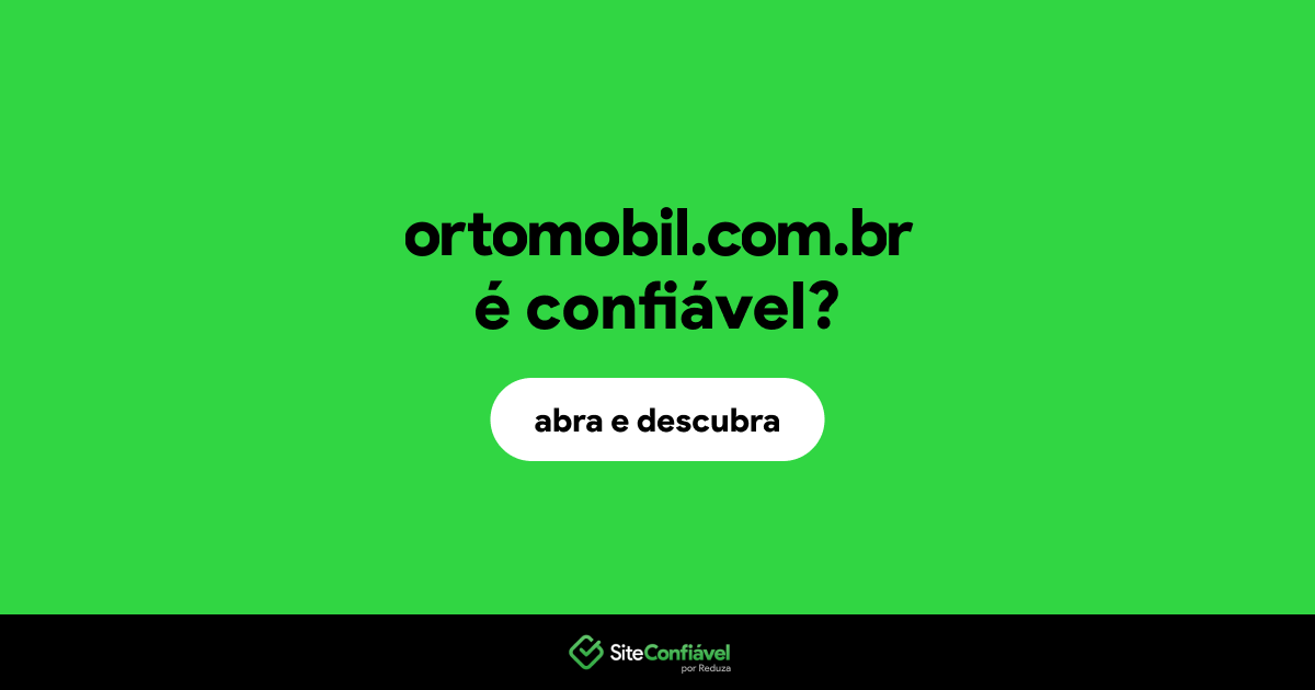 O site ortomobil.com.br é confiável?