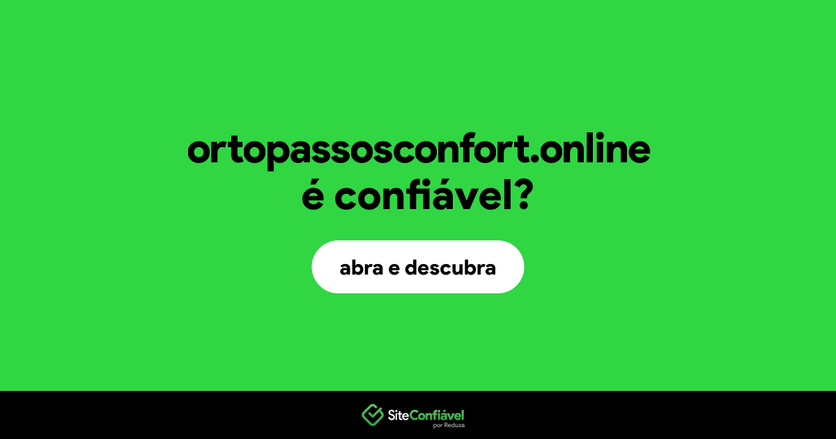 O site ortopassosconfort.online é confiável?