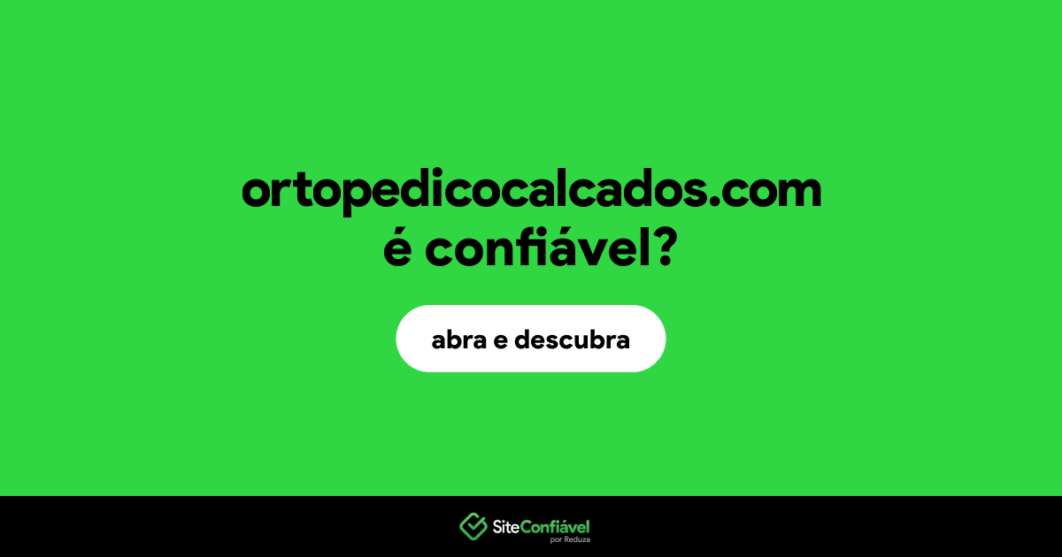 O site ortopedicocalcados.com é confiável?