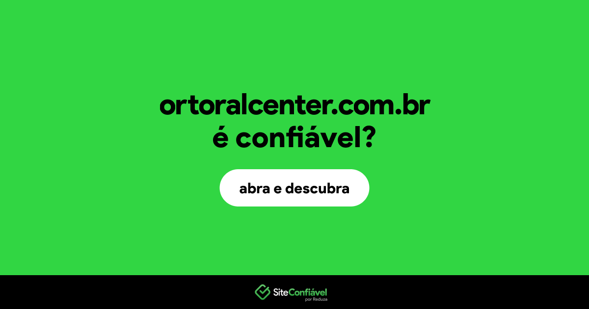 O site ortoralcenter.com.br é confiável?