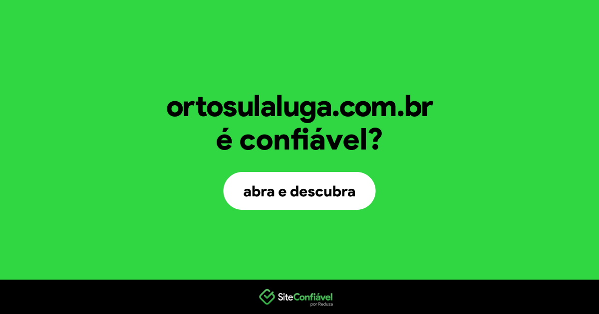 O site ortosulaluga.com.br é confiável?