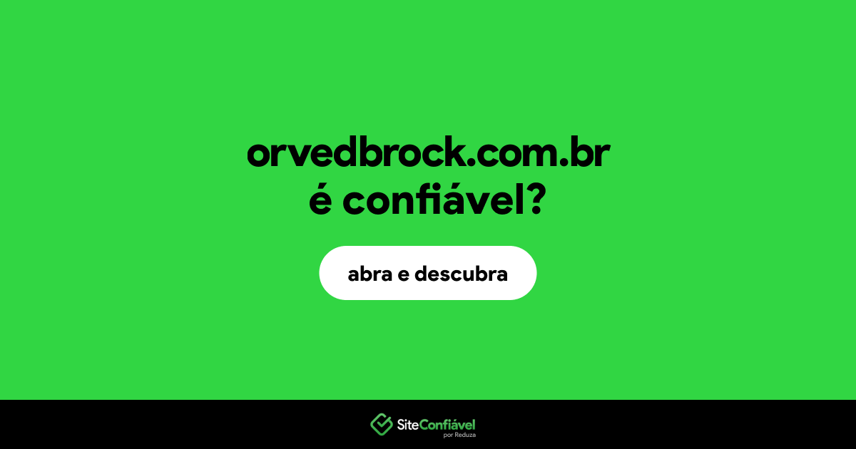 O site orvedbrock.com.br é confiável?