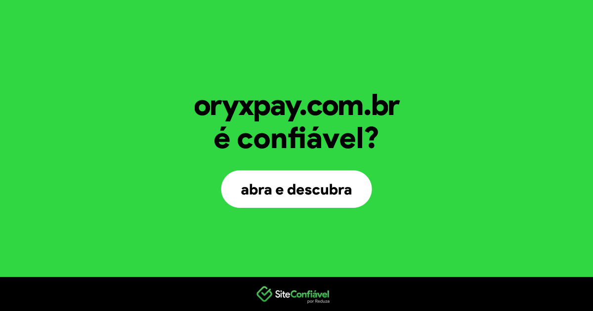 O site oryxpay.com.br é confiável?