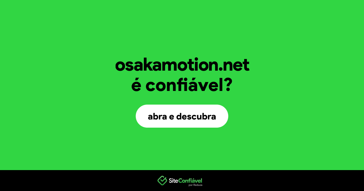 O site osakamotion.net é confiável?