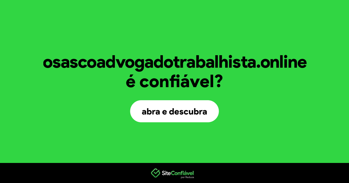 O site osascoadvogadotrabalhista.online é confiável?