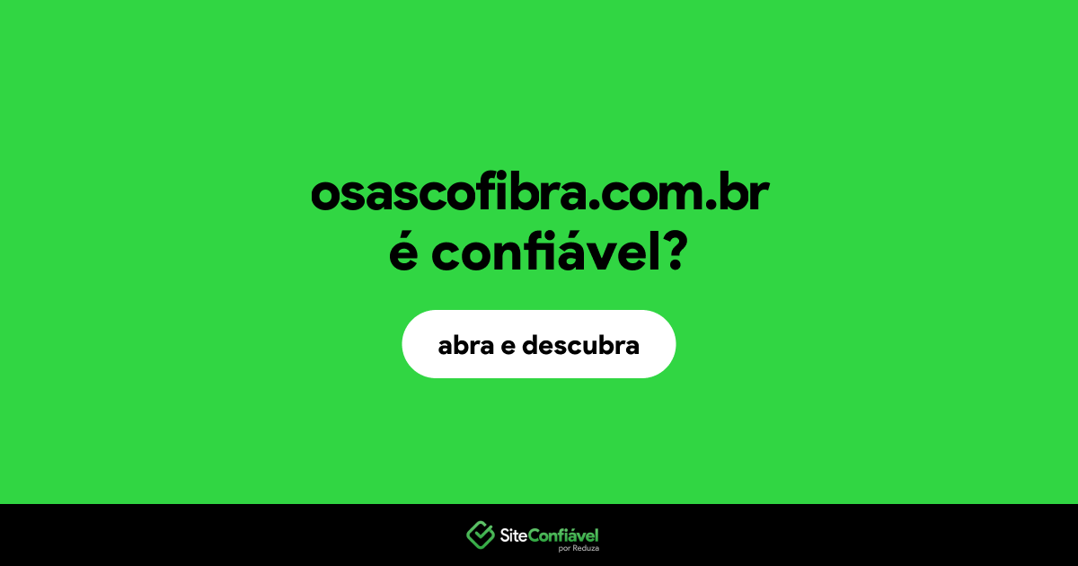 O site osascofibra.com.br é confiável?