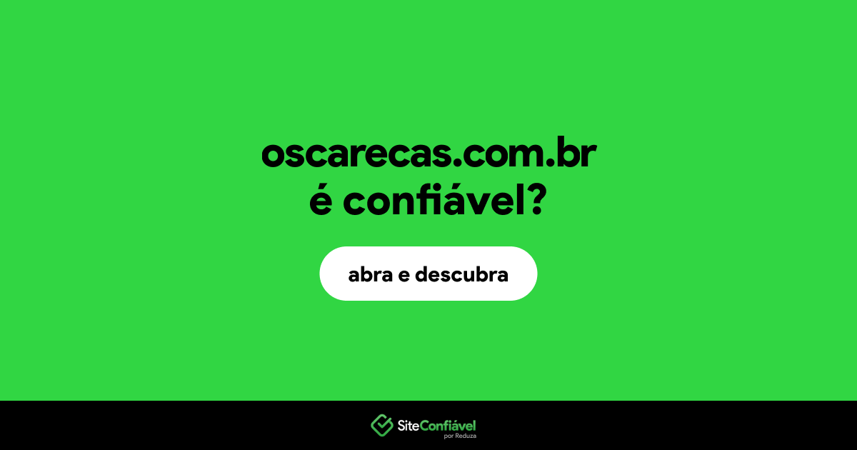 O site oscarecas.com.br é confiável?