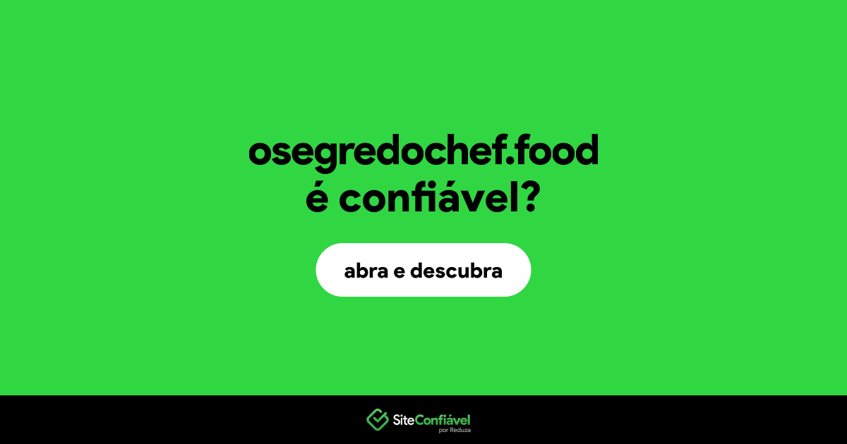 O site osegredochef.food é confiável?