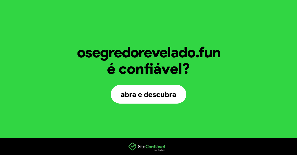 O site osegredorevelado.fun é confiável?