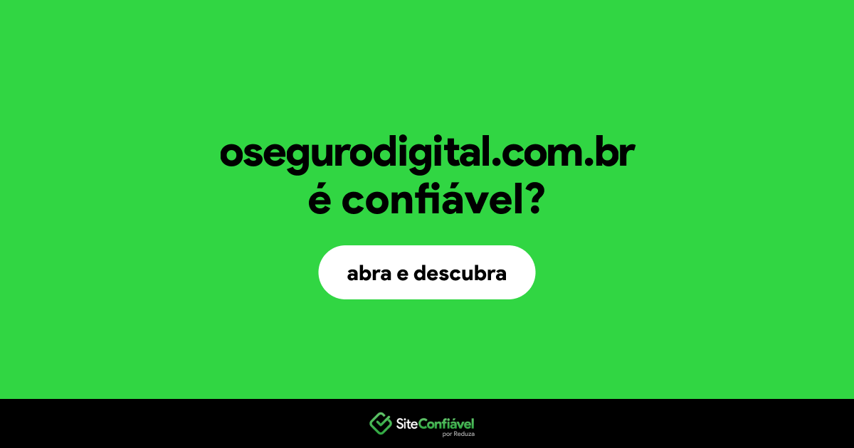 O site osegurodigital.com.br é confiável?