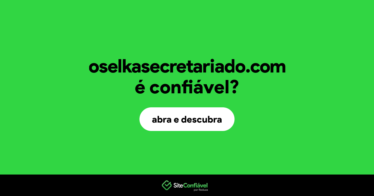 O site oselkasecretariado.com é confiável?
