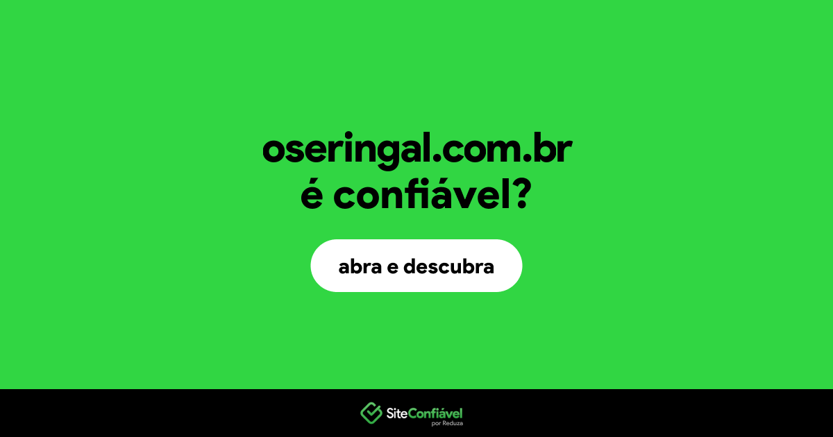 O site oseringal.com.br é confiável?