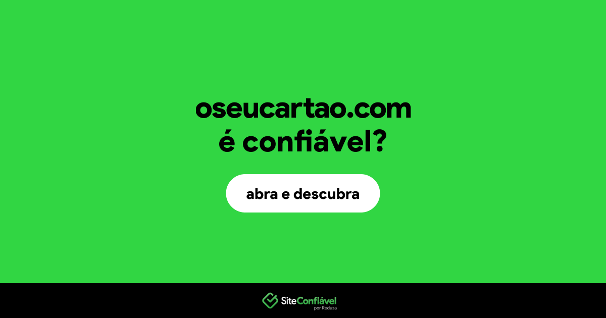 O site oseucartao.com é confiável?