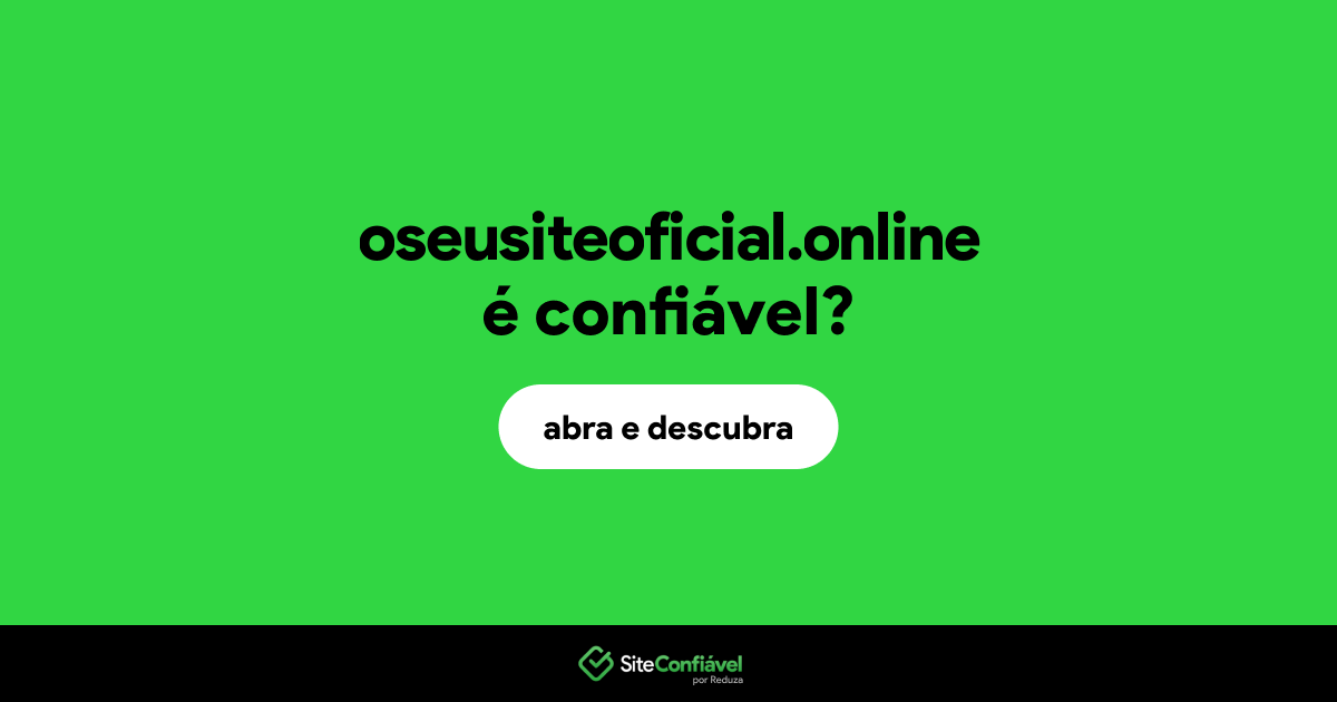 O site oseusiteoficial.online é confiável?
