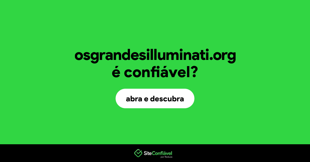 O site osgrandesilluminati.org é confiável?