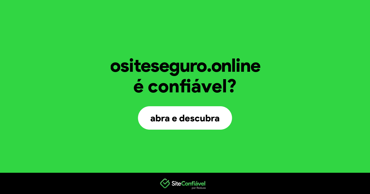 O site ositeseguro.online é confiável?