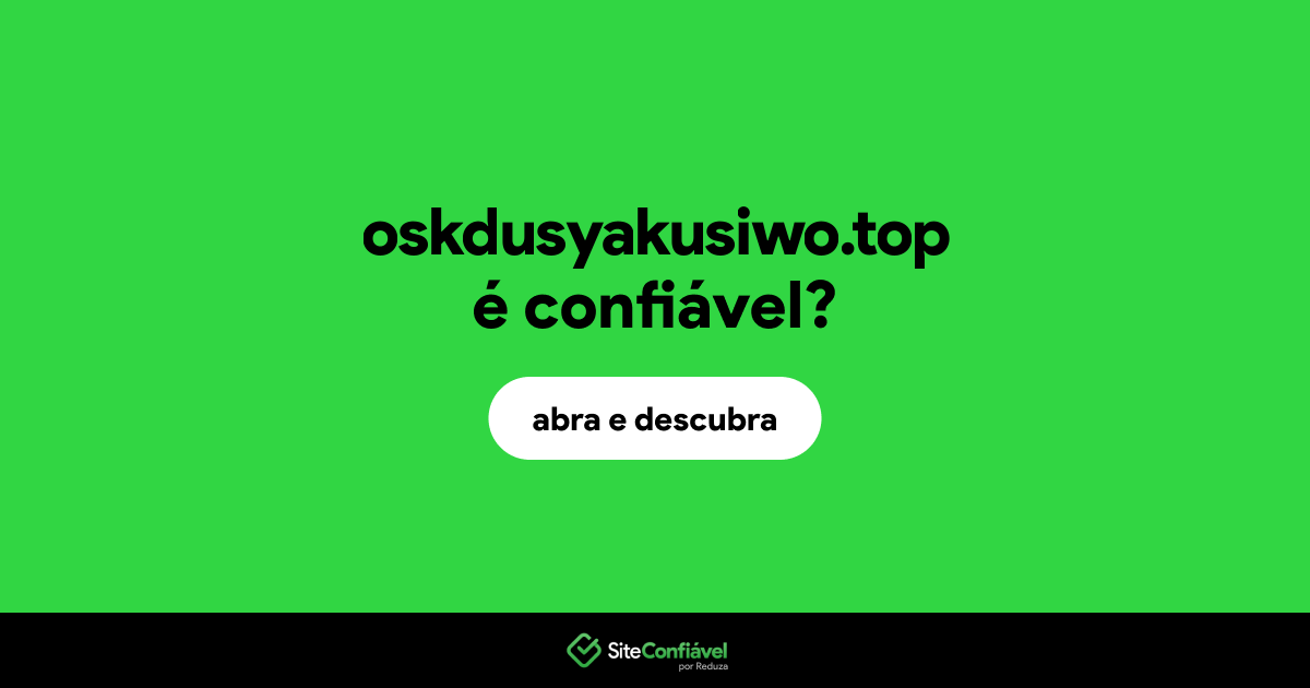 O site oskdusyakusiwo.top é confiável?