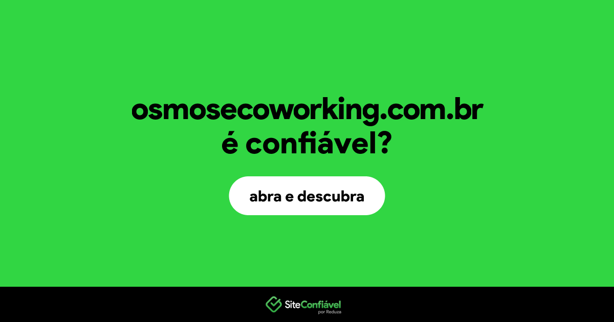 O site osmosecoworking.com.br é confiável?