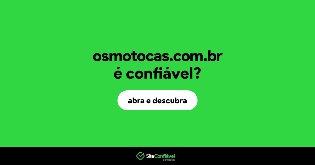 O site osmotocas.com.br é confiável?
