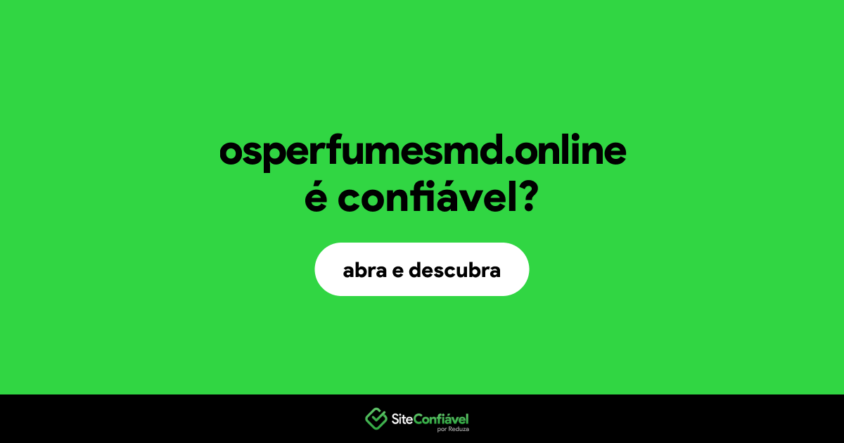 O site osperfumesmd.online é confiável?
