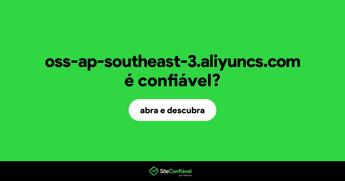 O site oss-ap-southeast-3.aliyuncs.com é confiável?